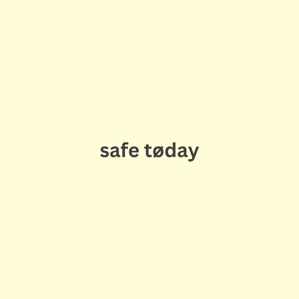 safe today