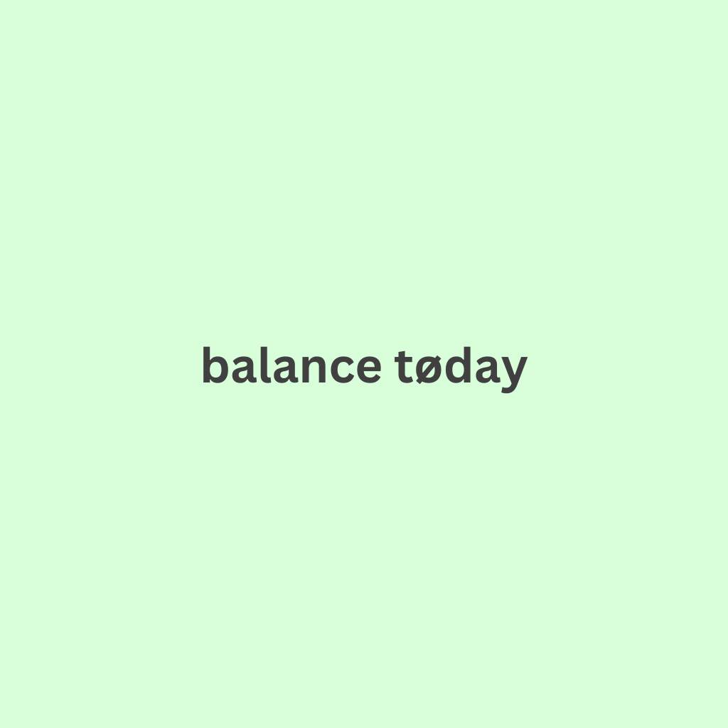 Balance Today