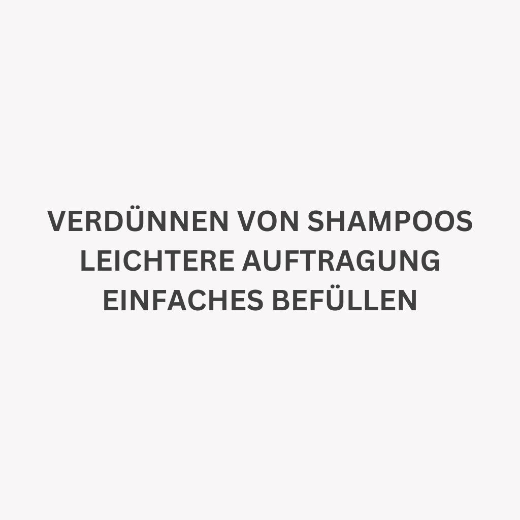 Zum verdünnen von Shampoos