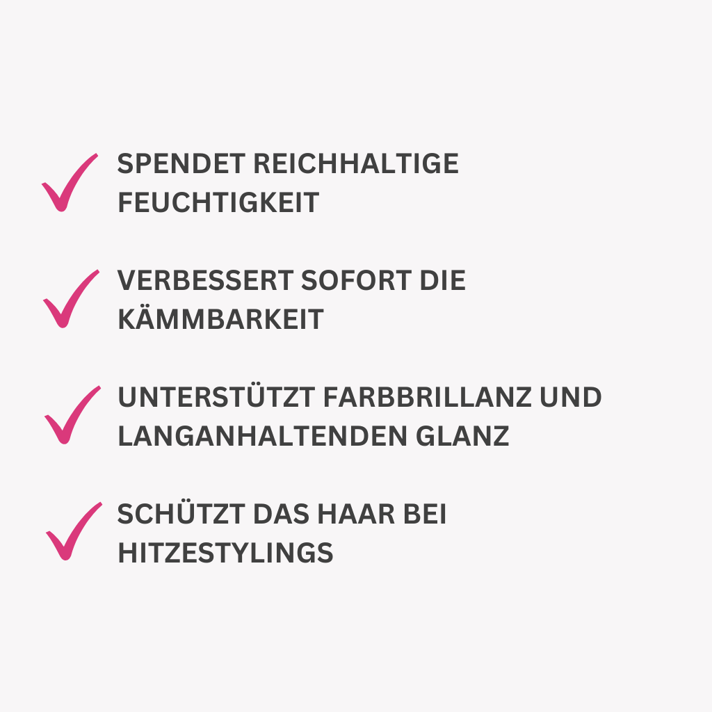 Spendet reichhaltige Feuchtigkeit
Verbessert sofort die Kämmbarkeit
Unterstützt Farbbrillanz und langanhaltenden Glanz
Schützt das Haar bei Hitzestylings